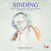 Christian Sinding - Sinding: Frühlingsrauschen (Rustle of Spring) for Piano, Op. 32, No. 3 (Digitally Remastered)