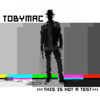 tobyMac - This Is Not A Test (Deluxe Edition)