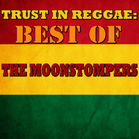 The Moonstompers - Trust In Reggae: Best Of The Moonstompers