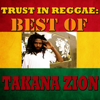 Takana Zion - Trust In Reggae: Best Of Takana Zion