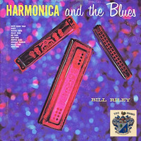 Bill Riley - Harmonica and the Blues