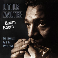 Little Walter - Boom Boom, The Singles As & Bs 1952-1960