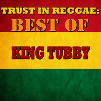 King Tubby - Trust In Reggae: Best Of King Tubby