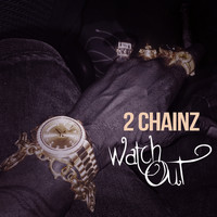 2 Chainz - Watch Out (Explicit)