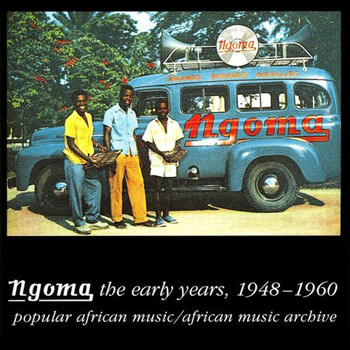 Various Artists - Ngoma, The Early Years 1948-1960