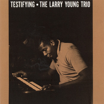 The Larry Young Trio - Testifying