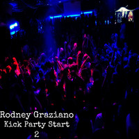 Rodney Graziano - Kick Party Start 2
