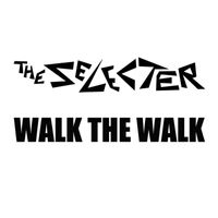 The Selecter - Walk The Walk - Single
