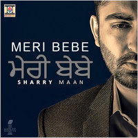Sharry Maan - Meri Bebe