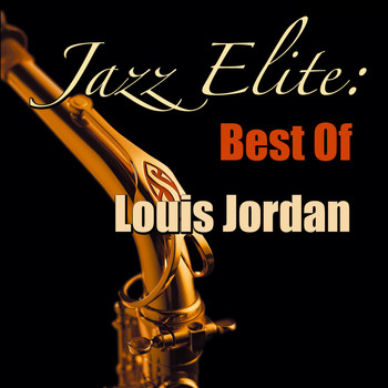 LOUIS JORDAN - Jazz Elite: Best Of Louis Jordan