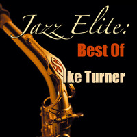 Ike Turner - Jazz Elite: Best Of Ike Turner