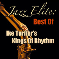 Ike Turner's Kings of Rhythm - Jazz Elite: Best Of Ike Turner's Kings of Rhythm