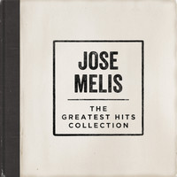 Jose Melis - The Greatest Hits Collection