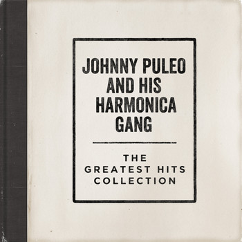 Johnny Puleo and His Harmonica Gang - The Greatest Hits Collection