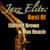 Clifford Brown and Max Roach - Jazz Elite: Best Of Clifford Brown & Max Roach