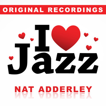 Nat Adderley - I Love Jazz