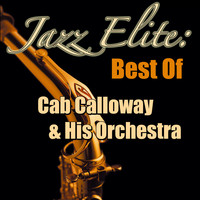 Cab Calloway & His Orchestra - Jazz Elite: Best Of Cab Calloway & His Orchestra