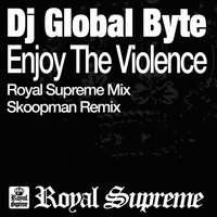 DJ Global Byte - Enjoy The Violence