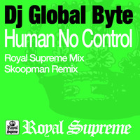 DJ Global Byte - Human No Control
