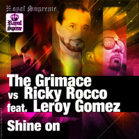 The Grimace Vs Ricky Rocco feat. Leroy Gomez - Shine On