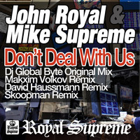John Royal & Mike Supreme - Don't Deal With Us