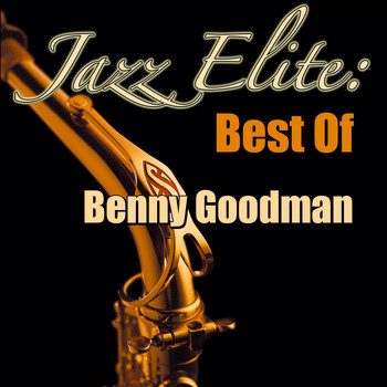 Benny Goodman - Jazz Elite: Best Of Benny Goodman