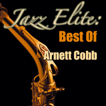 Arnett Cobb - Jazz Elite: Best Of Arnett Cobb