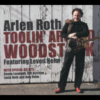Arlen Roth - Toolin Around Woodstock Featuring Levon Helm