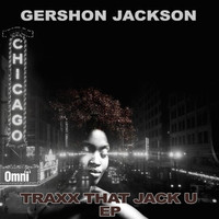 Gershon Jackson - Traxx That Jack U