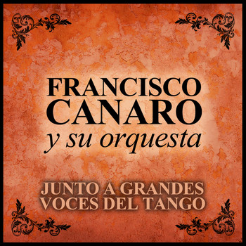 Francisco Canaro Y Su Orquesta - Junto a Grandes Voces del Tango