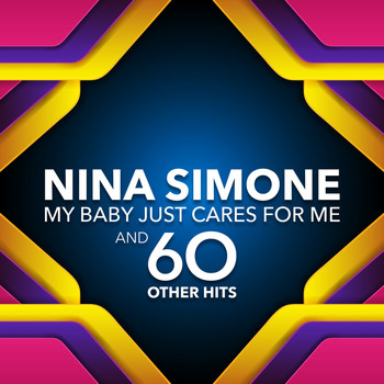 Nina Simone - My Baby Just Cares For Me and 60 other Hits