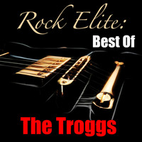 The Troggs - Rock Elite: Best Of The Troggs