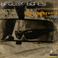 Brolax Bones - Schizophrenia