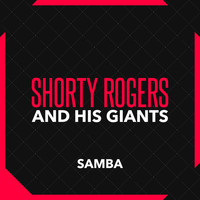 Shorty Rogers And His Giants - Samba