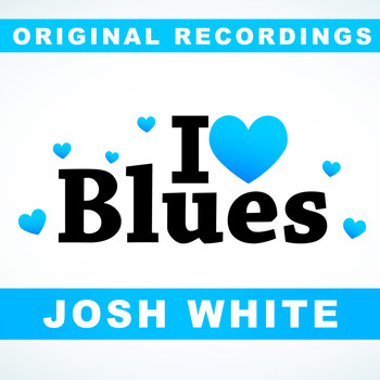 Josh White - I Love Blues