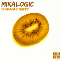 Mikalogic - Seriously Happy