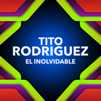 Tito Rodriguez - El Inolvidable
