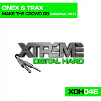 Onex & Trax - Make The Crowd Go