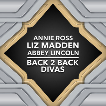 Liz Madden, Abbey Lincoln and Annie Ross - Back 2 Back Divas