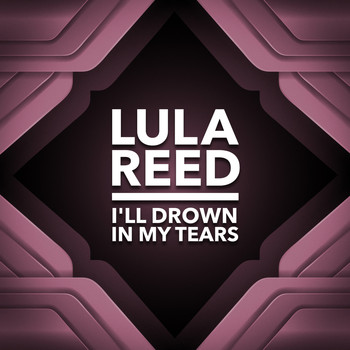 Lula Reed - I'll Drown in My Tears