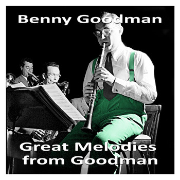 Benny Goodman - Great Melodies from Goodman