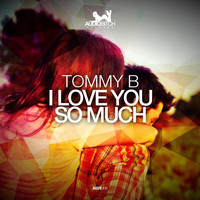Tommy B - I Love You So Much