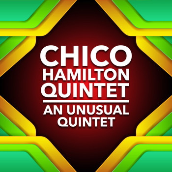 Chico Hamilton Quintet - An Unusual Quintet