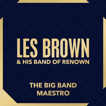 Les Brown & His Band Of Renown - The Big Band Maestro
