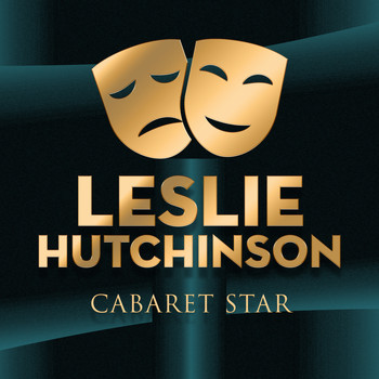 Leslie "Hutch" Hutchinson - Cabaret Star