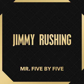 Jimmy Rushing - Mr. Five by Five