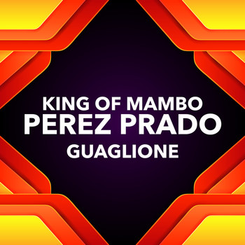 Perez Prado - Guaglione - King of Mambo