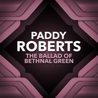 Paddy Roberts - The Ballad of Bethnal Green