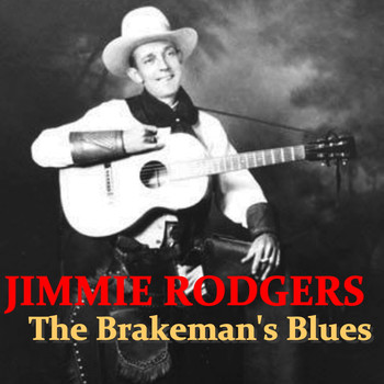 Jimmie Rodgers - The Brakeman's Blues