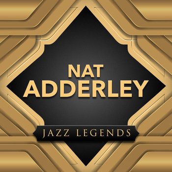 Nat Adderley - Jazz Legend